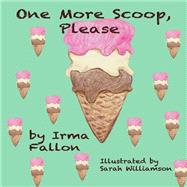 One More Scoop, Please by Fallon, Irma; Williamson, Sarah, 9781500483609