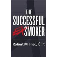The Successful Ex-smoker by Fried, Robert M., 9781502393609