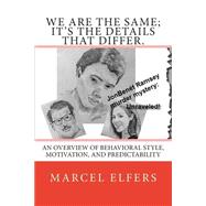 We Are the Same; It's the Details That Differ. by Elfers, Marcel D., 9781507653609