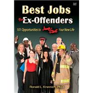 Best Jobs for Ex-Offenders 101 Opportunities to Jump-Start Your New Life by Krannich, Ronald L., 9781570233609