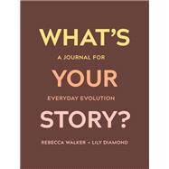 What's Your Story? by Walker, Rebecca; Diamond, Lily, 9781683643609