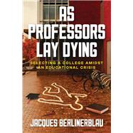 As Professors Lay Dying by Jacques Berlinerblau, 9798895653609