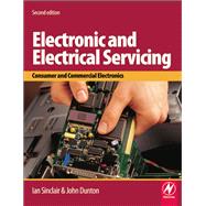 Electronic and Electrical Servicing : Consumer and Commercial Electronics by Sinclair, Ian, 9780080553610