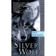 The Silver Wolf by BORCHARDT, ALICE, 9780345423610