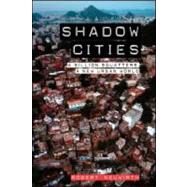 Shadow Cities: A Billion Squatters, A New Urban World by Neuwirth; Robert, 9780415953610