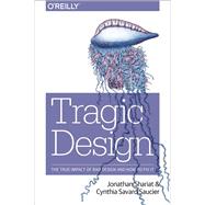 Tragic Design by Shariat, Jonathan; Saucier, Cynthia Savard, 9781491923610