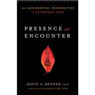 Presence and Encounter by Benner, David G., Ph.D.; Rohr, Richard, 9781587433610