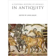 A Cultural History of Animals in Antiquity by Kalof, Linda, 9781845203610