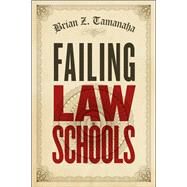 Failing Law Schools by Tamanaha, Brian Z., 9780226923611