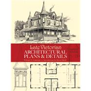Late Victorian Architectural Plans and Details by Comstock, William T.; Reiff, Daniel D., 9780486473611