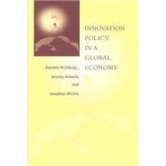 Innovation Policy in a Global Economy by Edited by Daniele Archibugi , Jeremy Howells , Jonathan Michie, 9780521633611