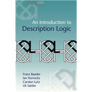 An Introduction to Description Logic by Franz Baader , Ian Horrocks , Carsten Lutz , Uli Sattler, 9780521873611