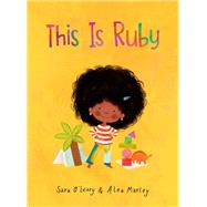 This Is Ruby by O'Leary, Sara; Marley, Alea, 9780735263611
