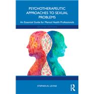 Psychotherapeutic Approaches to Sexual Problems by Stephen B. Levine, 9781041213611