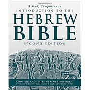 A Study Companion to Introduction to the Hebrew Bible by Bonfiglio, Ryan P.; Lilly, Ingrid E. (CON); Chan, Michael J. (CON), 9781451483611