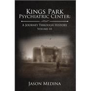 Kings Park Psychiatric Center by Medina, Jason, 9781543483611