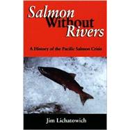 Salmon Without Rivers by Lichatowich, Jim, 9781559633611