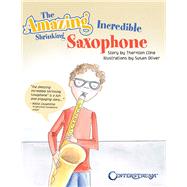 The Amazing Incredible Shrinking Saxophone by Cline, Thornton, 9781574243611