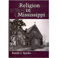 Religion in Mississippi by Sparks, Randy J., 9781578063611