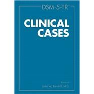 DSM-5-TR Clinical Cases by John W. Barnhill, M.D., 9781615373611