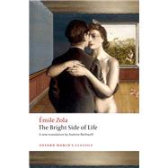The Bright Side of Life by Zola, Emile; Rothwell, Andrew, 9780198753612