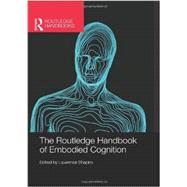 The Routledge Handbook of Embodied Cognition by Shapiro; Lawrence, 9780415623612