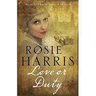 Love or Duty by Harris, Rosie, 9780727883612
