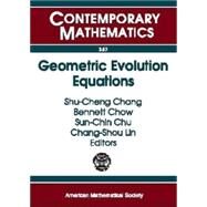 Geometric Evolution Equations by CHANG, SHU-CHENG; Chow, Bennett; Chu, Sun-Chin; Lin, Chang-Shou; NATIONAL CENTER FOR THEORETICAL SCIENCES, 9780821833612