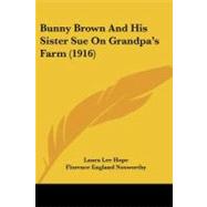 Bunny Brown and His Sister Sue on Grandpa's Farm by Hope, Laura Lee; Nosworthy, Florence England, 9781104043612