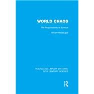 World Chaos: The Responsibility of Science by McDougall,William, 9781138013612