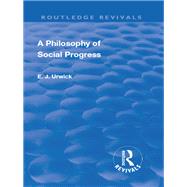 Revival: A Philosophy of Social Progress (1920): 2nd Edition by Urwick,Edward Johns, 9781138563612