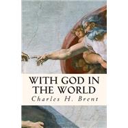 With God in the World by Brent, Charles H., 9781508443612