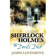 Sherlock Holmes - The Devil's Dust by LOVEGROVE, JAMES, 9781785653612