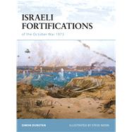 Israeli Fortifications of the October War 1973 by Dunstan, Simon; Noon, Steve, 9781846033612