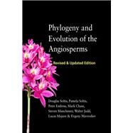 Phylogeny and Evolution of the Angiosperms by Soltis, Douglas; Soltis, Pamela; Endress, Peter; Chase, Mark; Manchester, Steven, 9780226383613