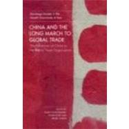 China and the Long March to Global Trade: The Accession of China to the World Trade Organization by Alexandroff; Alan S., 9780415233613