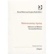 Mainstreaming Ageing: Indicators to Monitor Sustainable Progress and Policies by Marin,Bernd, 9780754673613