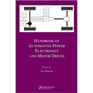 Handbook of Automotive Power Electronics and Motor Drives by Emadi; Ali, 9780824723613