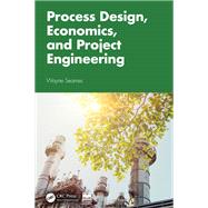 Process Design, Economics, and Project Engineering by Wayne Seames, 9781032833613