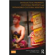 Intellectual Property, Cultural Property and Intangible Cultural Heritage by Antons; Christoph, 9781138793613