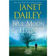 Blue Moon Haven A Charming Southern Love Story by Dailey, Janet, 9781420153613