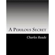 A Perilous Secret by Reade, Charles, 9781502493613