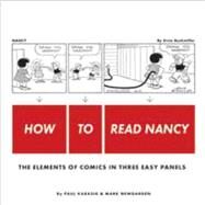 How to Read Nancy The Elements of Comics in Three Easy Panels by Karasik, Paul; Newgarden, Mark; Lewis, Jerry; Elkins, James, 9781606993613