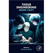Tissue Engineering Made Easy by Akter, Farhana, 9780128053614