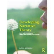 Developing Narrative Theory: Life Histories and Personal Representation by Goodson; Ivor F., 9780415603614