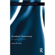 Academic Governance: Disciplines and Policy by Lewis; Jenny M., 9780415843614