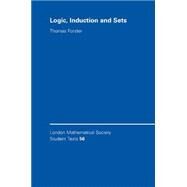 Logic, Induction and Sets by Thomas Forster, 9780521533614