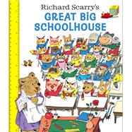 Richard Scarry's Great Big Schoolhouse by Scarry, Richard, 9780593813614