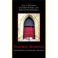 Pastoral Bearings Lived Religion and Pastoral Theology by Maynard, Jane F.; Hummel, Leonard; Moschella, Mary Clark; Acolatse, Esther E.; Campbell-Reed, Eileen R.; Dunlap, Susan J.; Fulkerson, Mary McClintock; Hedges-Goettl, Barbara; Heriot, Jean; Maynard, Jane; Moschella, Mary Clark; Schaller, Janet E.; Scheib,, 9780739123614