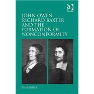 John Owen, Richard Baxter and the Formation of Nonconformity by Cooper,Tim, 9780754663614